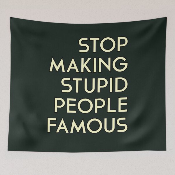 Item preview, Stop Making Stupid People Famous designed and sold by RedFirecracker.