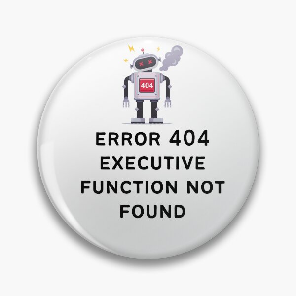 Item preview, ADHD Error 404 - Executive Function Not Found - Option 2 designed and sold by TheBerriesADHD.