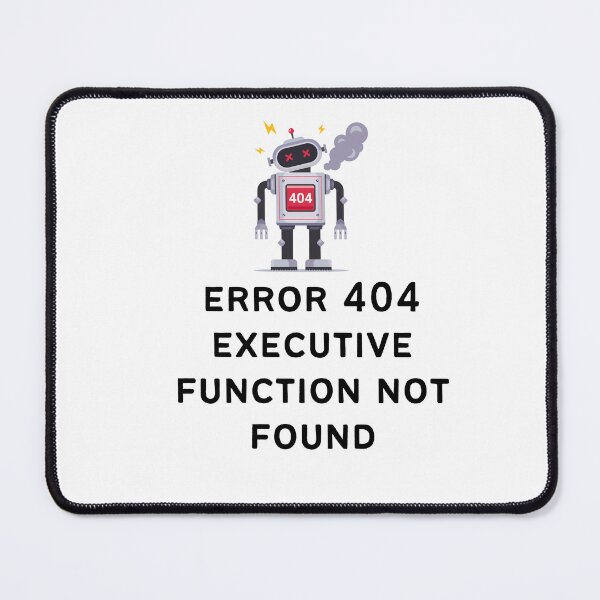 Item preview, ADHD Error 404 - Executive Function Not Found - Option 2 designed and sold by TheBerriesADHD.