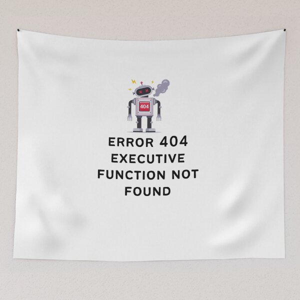 Item preview, ADHD Error 404 - Executive Function Not Found - Option 2 designed and sold by TheBerriesADHD.