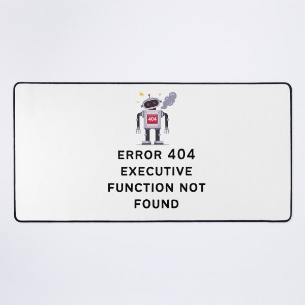 Item preview, ADHD Error 404 - Executive Function Not Found - Option 2 designed and sold by TheBerriesADHD.