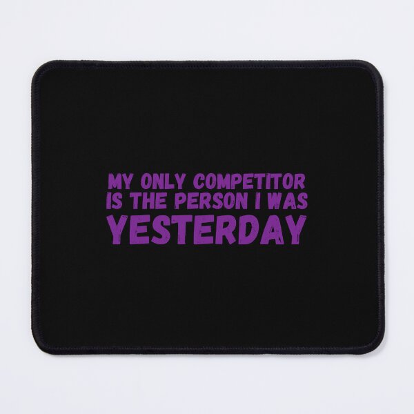 Item preview, My only Competitor is the Person i was Yesterday designed and sold by KyleighMertz.