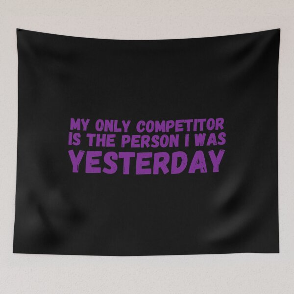 Item preview, My only Competitor is the Person i was Yesterday designed and sold by KyleighMertz.