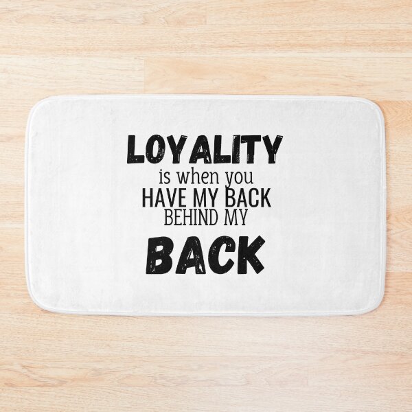 Item preview, Loyalty is when you have my back behind my back designed and sold by KyleighMertz.