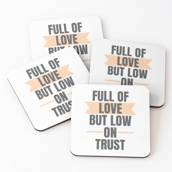 Item preview, Full of Love but Low on Trust designed and sold by DevinSanford.