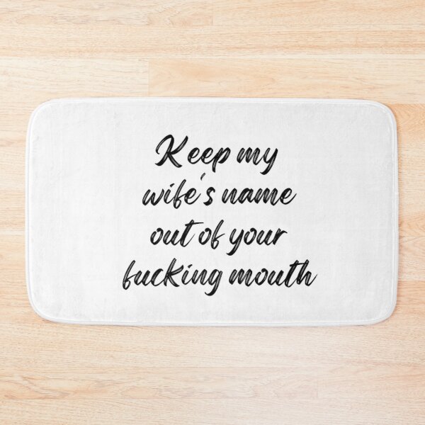 Item preview, Keep my wife's name out of your fucking mouth-simple text based-black and white font designed and sold by PacePoint.