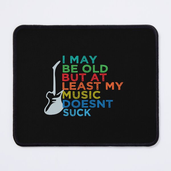 Item preview,   I May Be Old But At Least My Music Doesn't Suck designed and sold by ZOUBAH.