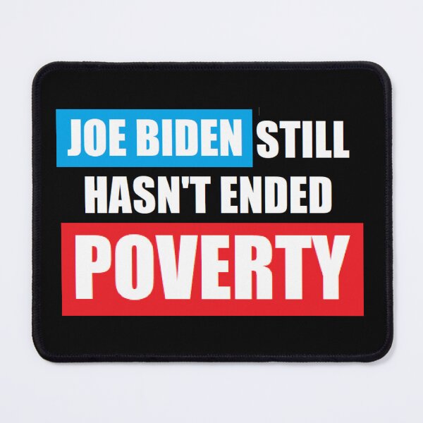 Item preview, Joe Biden STILL hasn't ended POVERTY designed and sold by BrandoCafe.