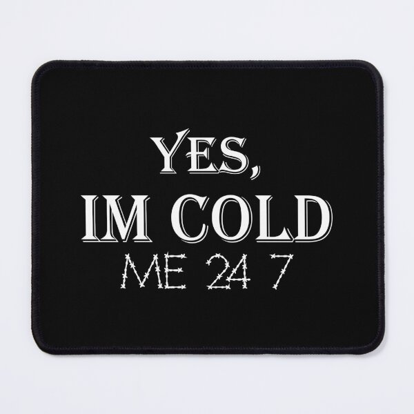 Item preview, Yes Im Cold Me 24 7 Classic T-shirt - me 24 7meme Funny Cool Quote Shirt And Sticker designed and sold by Achrafilla1.