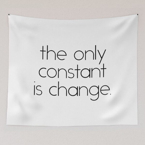Item preview, The Only Constant is Change - Motivational Quote designed and sold by SoccaTamam.