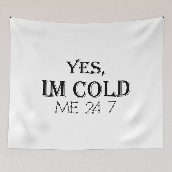 Item preview, Yes Im Cold Me 24 7 Classic T-shirt - Yes Im Still Freezing Me 24 7 Funny Meme Shirt And Sticker designed and sold by Achrafilla1.