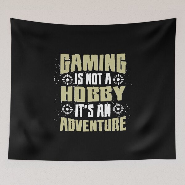 Item preview, Gaming is Not A Hobby It's An Adventure designed and sold by IllustrT.