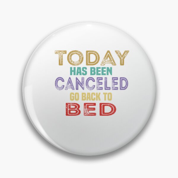 Item preview, Today Has Been Canceled Go Back To Bed designed and sold by FantasticBee.