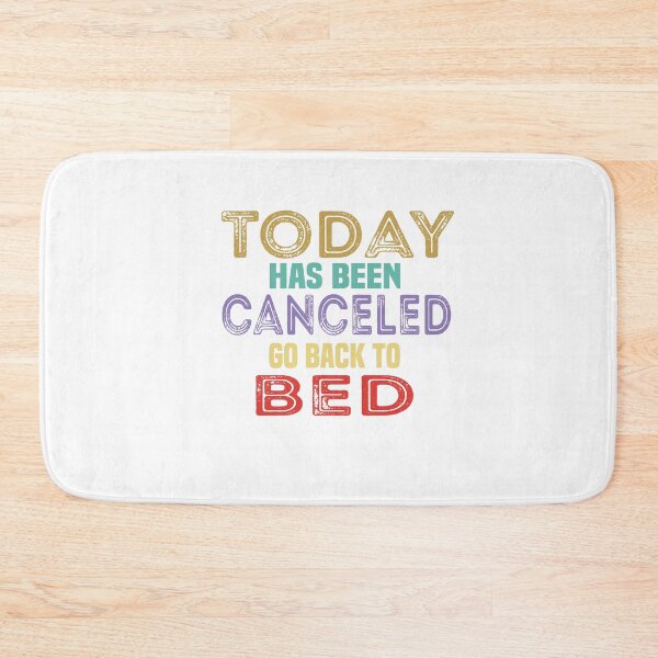 Item preview, Today Has Been Canceled Go Back To Bed designed and sold by FantasticBee.
