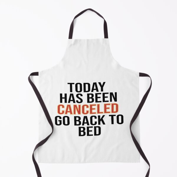 Item preview, Today Has Been Canceled Go Back To Bed designed and sold by FantasticBee.