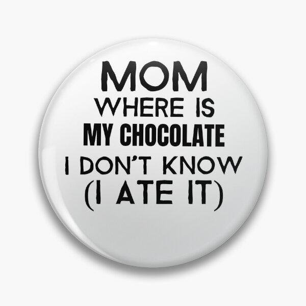 Item preview, Mom, where is my chocolate I ate it- black designed and sold by josephsteez.