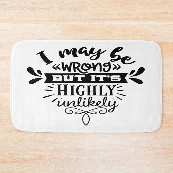 Item preview, I May Be Wrong But It's Highly Unlikely designed and sold by davidmurtagh.