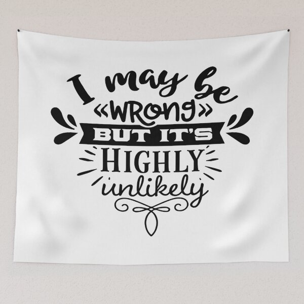 Item preview, I May Be Wrong But It's Highly Unlikely designed and sold by davidmurtagh.