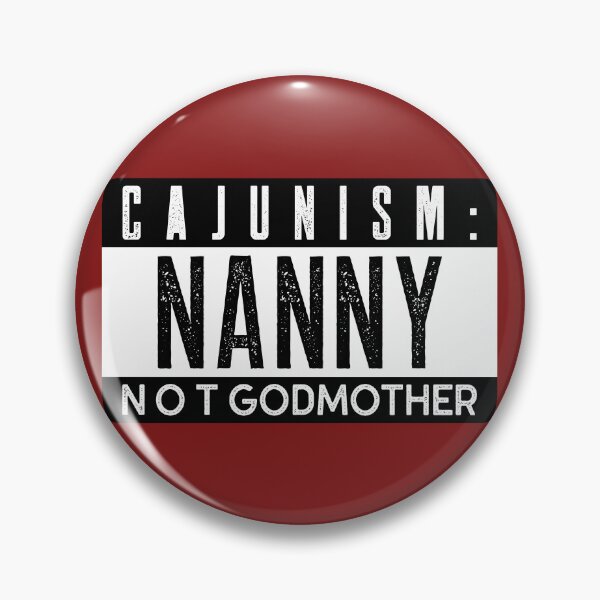 Item preview, Cajunism: Nanny NOT Godmother designed and sold by CajunNoveltee.