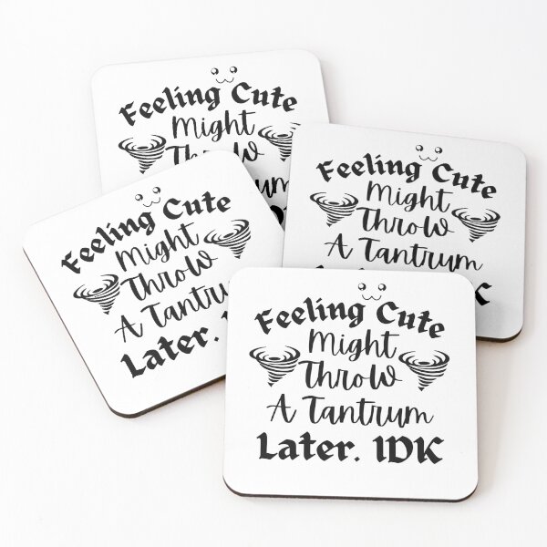 Item preview, Feeling Cute Might Throw A Tantrum Later designed and sold by Zenith-capitis.