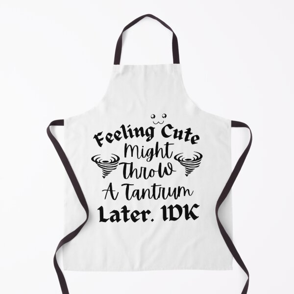 Item preview, Feeling Cute Might Throw A Tantrum Later designed and sold by Zenith-capitis.