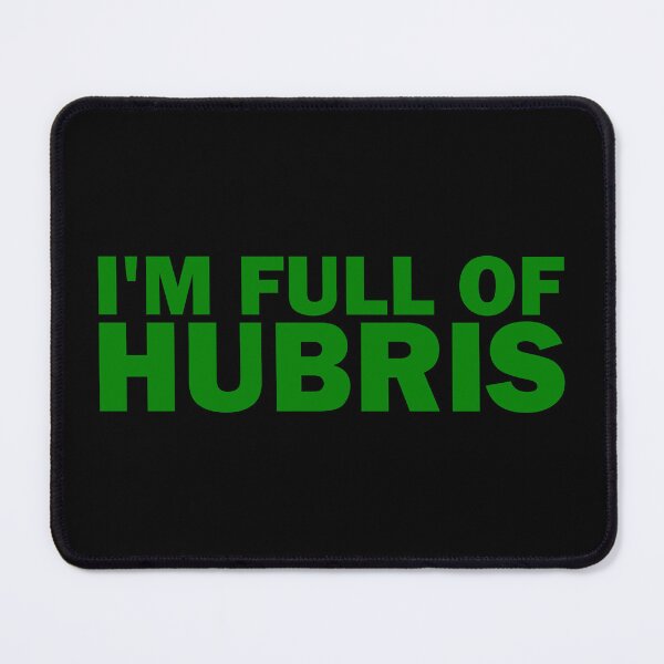 Item preview, I'm Full of Hubris designed and sold by ben-taylor1234.