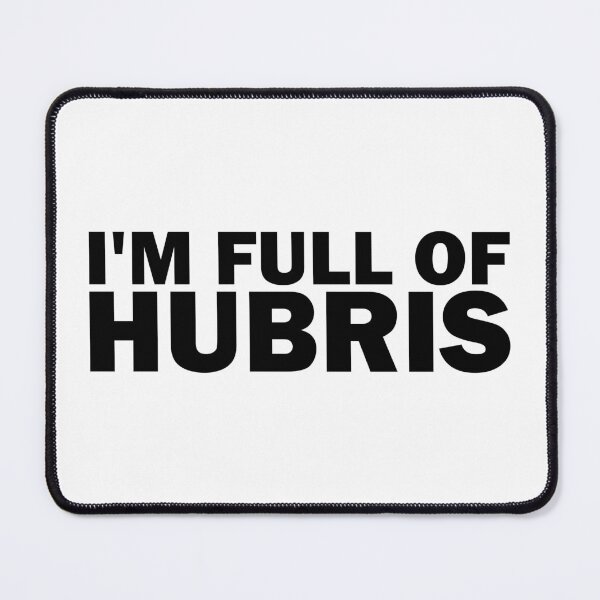Item preview, I'm Full of Hubris designed and sold by ben-taylor1234.