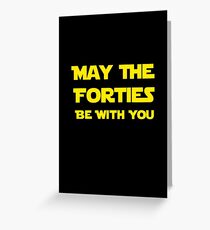 May The Forties Be With You Greeting Card