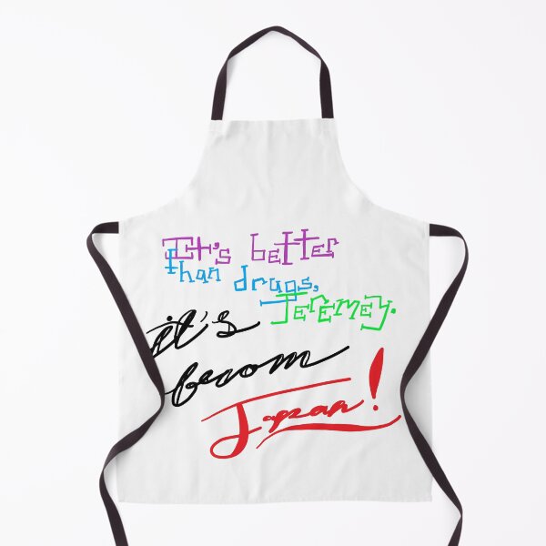 Item preview, It's Better than Drugs, Jeremy designed and sold by AddyCats.