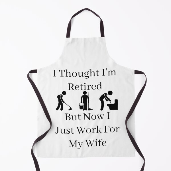 Item preview, I Thought I Retired But Now I Just Work For My Wife designed and sold by Indra Agrawal.