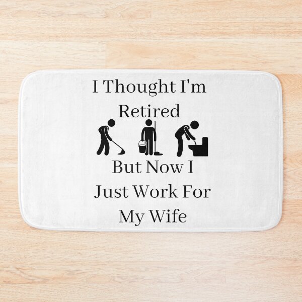 Item preview, I Thought I Retired But Now I Just Work For My Wife designed and sold by Indra Agrawal.