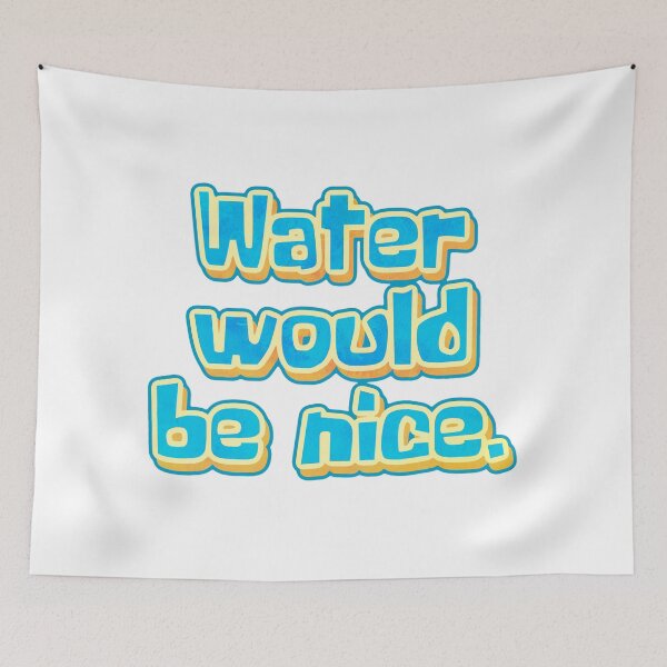Item preview, Water would be nice designed and sold by Cuttintees.