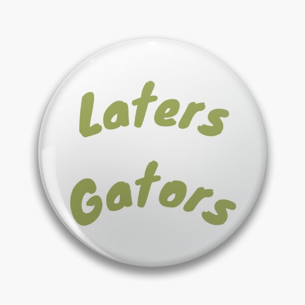 Item preview, Laters Gators designed and sold by RunningLowExe.