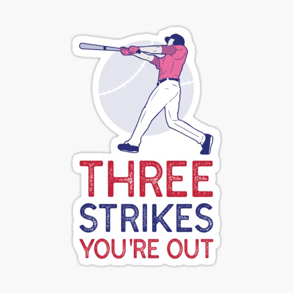 Three strikes your out Sticker