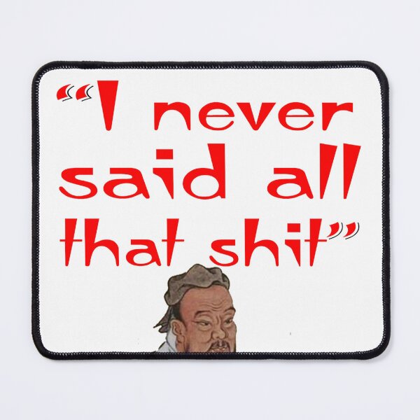 Item preview, Confucius Quote - I Never Said That Shit - Funny Chinese Style Design designed and sold by davidmurtagh.