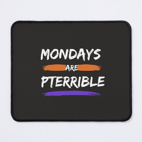 Item preview, Mondays Are Pterrible designed and sold by DoraHappy.