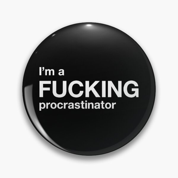 Item preview, I'm a fucking procrastinator designed and sold by TheFuckingShop.