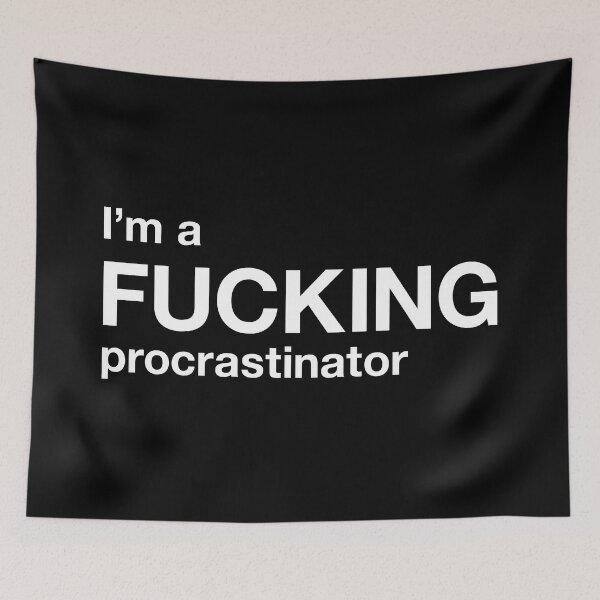 Item preview, I'm a fucking procrastinator designed and sold by TheFuckingShop.