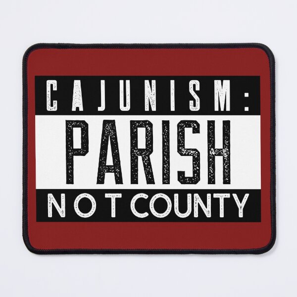 Item preview, Cajunism: Parish NOT county designed and sold by CajunNoveltee.