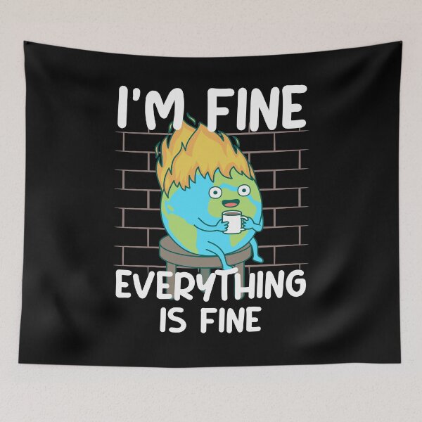 Item preview, I'm Fine Everything Is Fine – Earth Day designed and sold by ttttee.