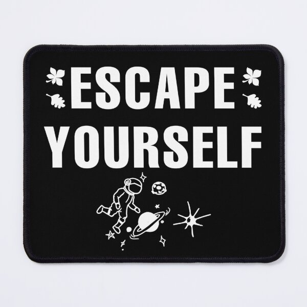 Item preview, Escape yourself designed and sold by SidTastic .
