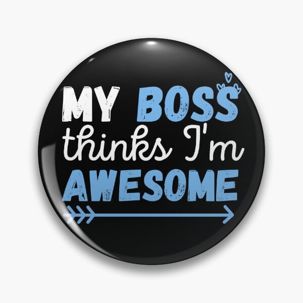 Item preview, My boss thinks I'm awesome! designed and sold by ronaldsonou.