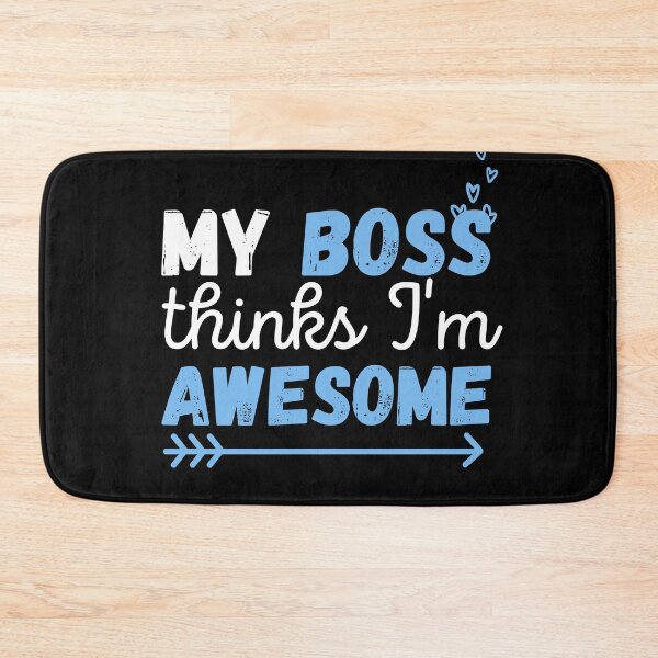 Item preview, My boss thinks I'm awesome! designed and sold by ronaldsonou.
