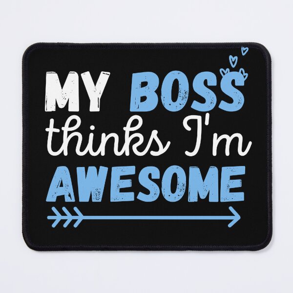 Item preview, My boss thinks I'm awesome! designed and sold by ronaldsonou.