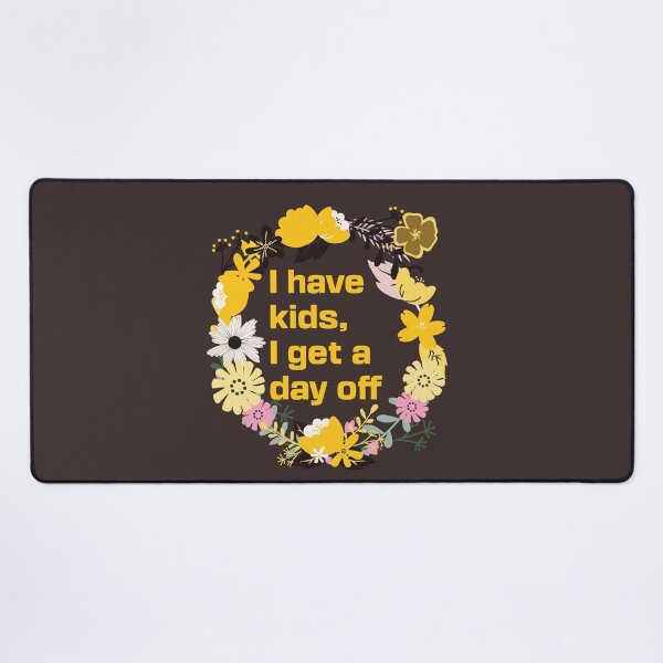 Item preview, I have kids, I get a day off designed and sold by arkantus.