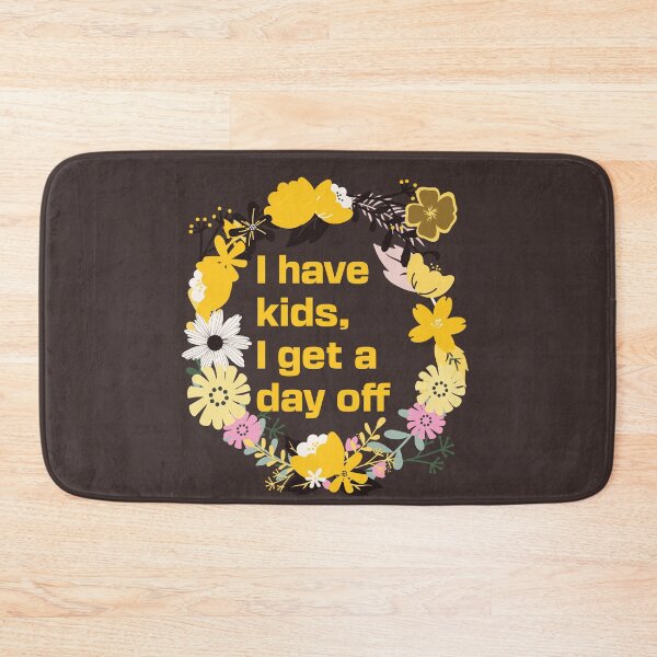 Item preview, I have kids, I get a day off designed and sold by arkantus.