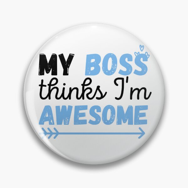 Item preview, My boss thinks I'm awesome! designed and sold by ronaldsonou.