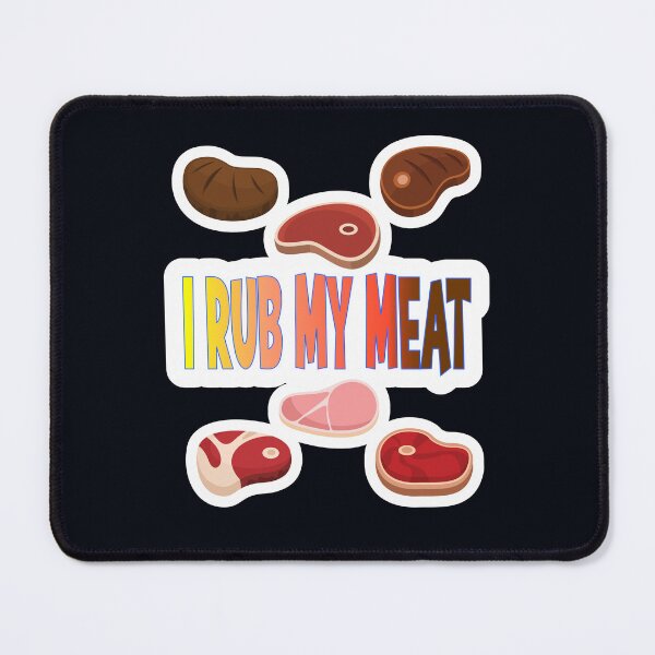 Item preview, I Rub My Meat designed and sold by JLCableStudio.