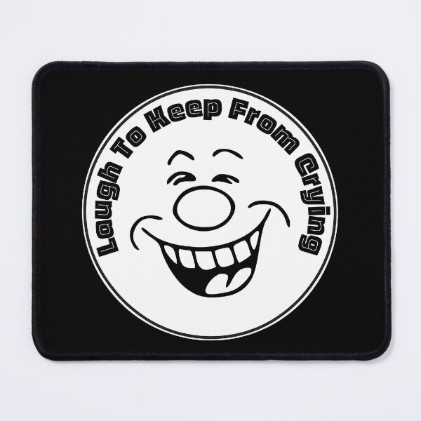 Item preview, Laugh To Keep From Crying | Funny Faces | Humor | Design 2 derickquince designed and sold by DerickQuince.