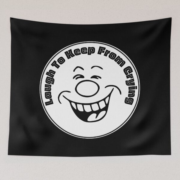 Item preview, Laugh To Keep From Crying | Funny Faces | Humor | Design 2 derickquince designed and sold by DerickQuince.